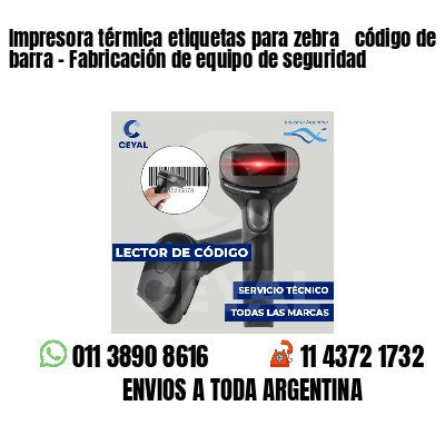 Impresora térmica etiquetas para zebra  código de barra - Fabricación de equipo de seguridad